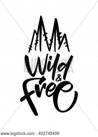 Vector Handwritten Brush Type Lettering Of Wild And Free With Hand Drawn Pine Trees