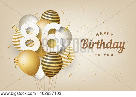 Happy 86th Birthday With Gold Balloons Greeting Card Background. 86 Years Anniversary. 86th Celebrat