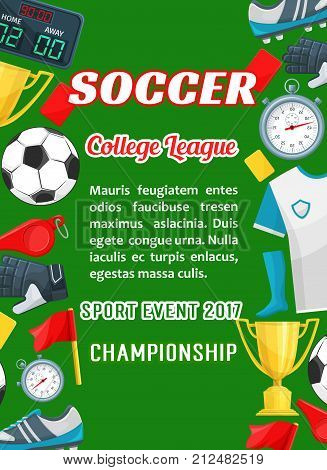 Soccer college league football cup or champion tournament poster template. Vector design of soccer ball, goal gates and score table and referee with whistle on playing soccer field for event