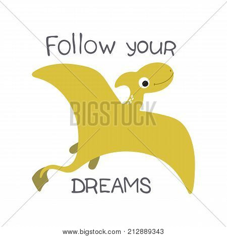 Cute cartoon dino illustration. Folow your dreams
