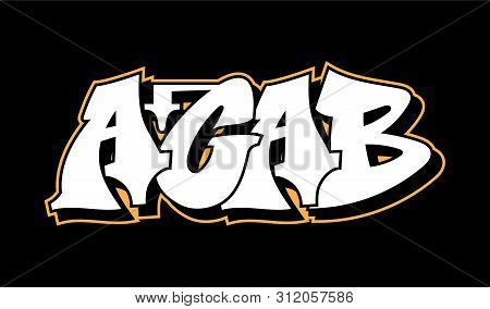 Graffiti Decorative Inscription Acab Lettering Vandal Street Art Free Wild Style On The Wall City Ur