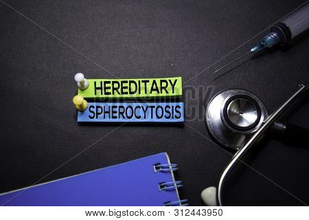 Hereditary Spherocytosis Text On Sticky Notes. Top View Isolated On Black Background. Healthcare/med