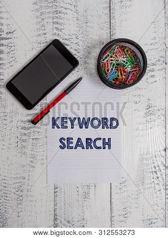 Conceptual Hand Writing Showing Keyword Search. Business Photo Text Using Word Or Term To Look Corre