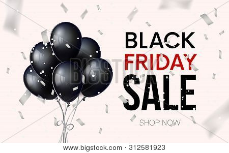Black Friday Sale Banner. Silvery Confetti . Black Flying Air Balloons. Design Template, Advertising