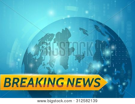 Breaking News. World News With Planet Backgorund. Breaking News Modern Concept. Tv News
