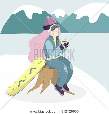 Snowboarder Woman Take A Rest And Drinking Hot Tea With The Mountains On The Background. Vector Girl
