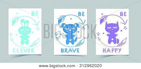 Set Of Cute Nursery Posters Including Puppy, Banny, Kitten, Round Arrows, Phrases: Be Brave, Clever,