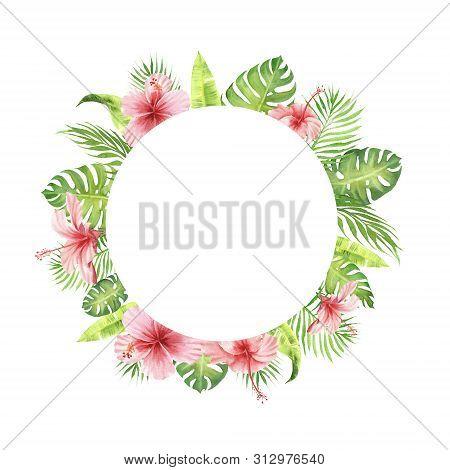 Watercolor Border Frame Round Shape With Tropical Leaves And Flowers. Monstera, Palm Tree Leaves, Pi