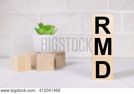 Rmd Required Minimum Distributions. Text On Wood Cubes. Text In Black Letters On Wood Blocks