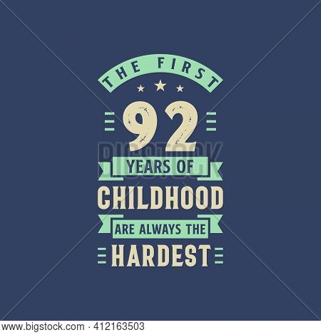 The First 92 Years Of Childhood Are Always The Hardest, 92 Years Old Birthday Celebration