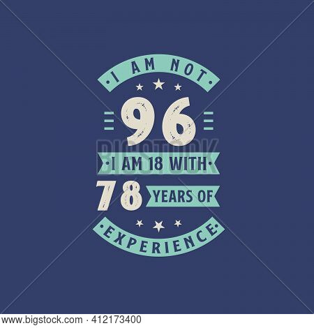 I Am Not 96, I Am 18 With 78 Years Of Experience - 96 Years Old Birthday Celebration