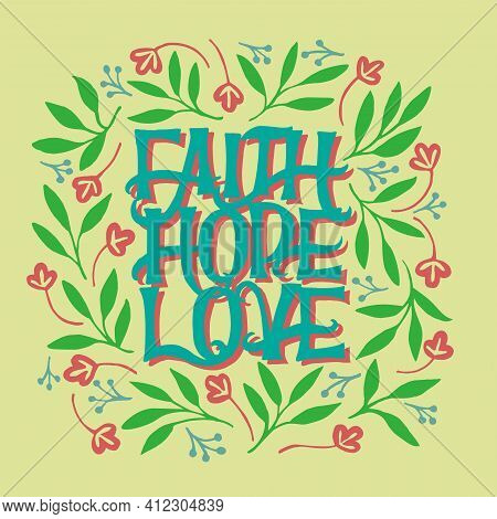 Hand Lettering Wth Bible Verse Fath, Hope, Love With Leaves.