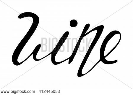 Wine. Ink Hand Lettering. Modern Brush Calligraphy. Handwritten Phrase.wine Script Hand Written Lett
