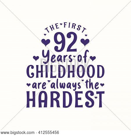 92 Years Old Birthday Celebration, The First 92 Years Of Childhood Are Always The Hardest