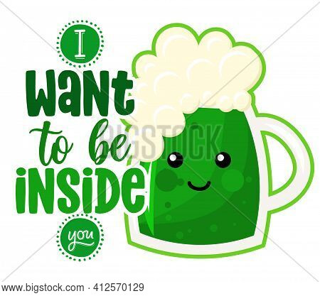I Want To Be Inside You - Funny St Patrick's Day Lettering Design For Posters, Flyers, T-shirts, Car