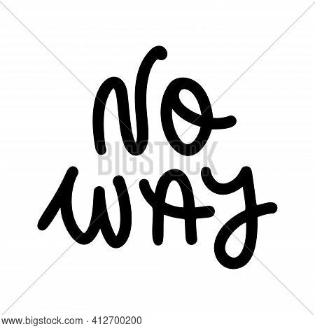 No Way. For Social Media Content Hand Lettering Quote.