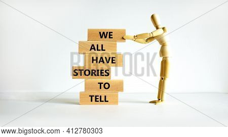 We All Have Stories To Tell Symbol. Wooden Blocks With Words 'we All Have Stories To Tell'. Business