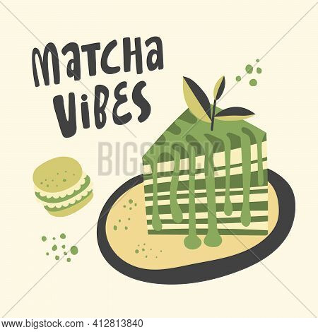 Matcha Vibes. Vector Hand Drawn Matcha Illustration On Contrast Background. Cake, Macaroons, Spoon, 