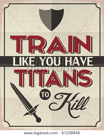Train Like You Have Titans To Kill