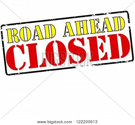 Rubber stamp with text road ahead closed inside vector illustration