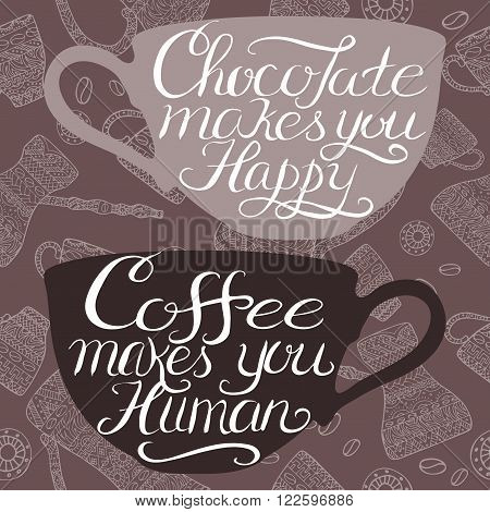 Hand drawn typography poster placed on coffee pattern background. Brush lettering quote saying that chocolate makes you happy and coffee makes you human. Great for cafe, bar, restaurants ads.