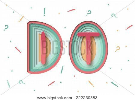 Do It -  Motivation Lettering Design of Paper Cut Colorful Layers Carving on White Background with Exclamation, Quastion Mark. Vector Illustration Quote for  T-shirt, Poster, Sale, Banner, Invitation.