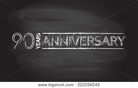 90 years hand drawn emblem, icon or label isolated on blackboard texture with chalk rubbed background. Anniversary design element. Vector illustration.