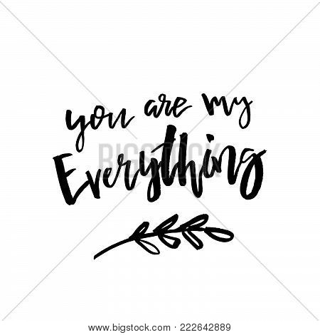 You Are My Everything - Happy Valentines Day Card With Calligraphy Text On White. Template For Greet