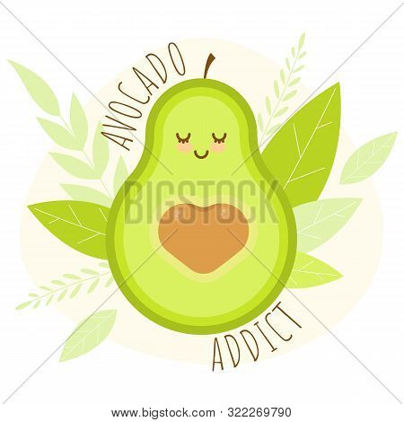 Cute Vector Card With Avocado. Kawaii Concept For T-shirts With Avocado, Heart And Leafs.
