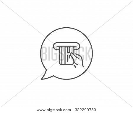 Credit Card Line Icon. Chat Bubble Design. Hold Banking Payment Card Sign. Atm Service Symbol. Outli