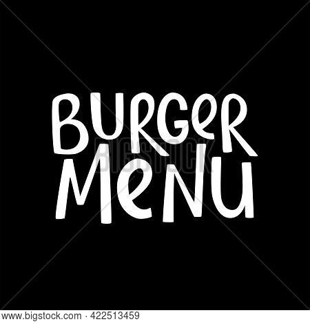 Burger Menu Handwritten Sign For Fast Food Restaurant. Vector Stock Illustration Isolated On Chalkbo