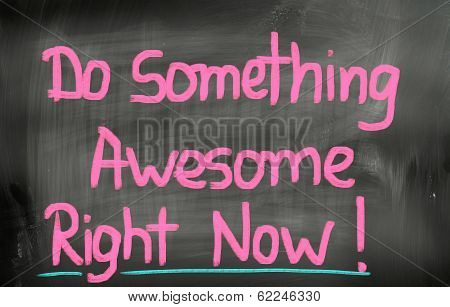Do Something Awesome Right Now Concept