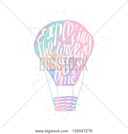 Motivational travel holographic trendy 80s retro poster with air balloon. Holographic travel label with grunge texture. Hologram effect. Exploring the world is all for me