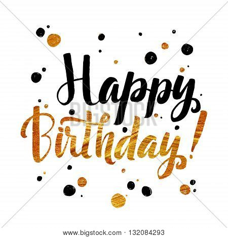 Happy Birhtday Gold Foil calligraphic message. Grunge poster template. Modern Calligraphy Lettering. Wall Art Printable Quote. Brush Lettering