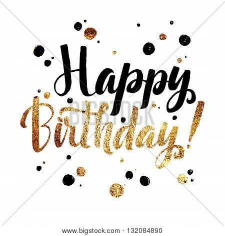 Happy Birhtday Gold Foil calligraphic message. Grunge poster template. Modern Calligraphy Lettering. Wall Art Printable Quote. Brush Lettering