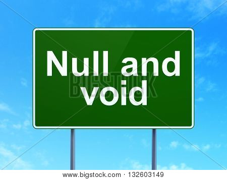 Law concept: Null And Void on green road highway sign, clear blue sky background, 3D rendering