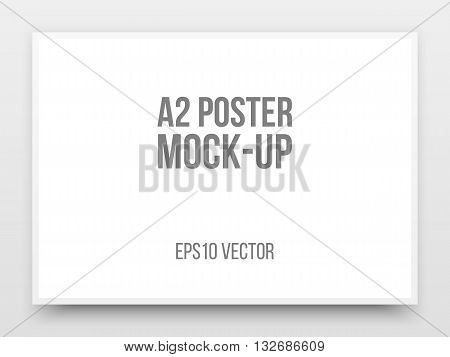 A2 white poster realistic template, mock-up with margins, realistic shadow and light background for design concepts, presentations, web, identity, prints. Vector illustration.