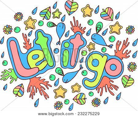 Graphic Art With Mandala And Let It Go Word. Doodle Lettering Artwork. Vector Illustration.