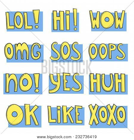 Hand Drawn Set, Doodle Text Words - Lol, Hi, Wow, Omg, Sos, Oops, No, Yes, Huh, Ok, Like, Xoxo. Isol