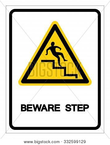 Beware Step Symbol, Vector Illustration, Isolate On White Background Label. Eps10
