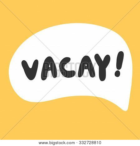 Vacay. Sticker For Social Media Content. Vector Hand Drawn Illustration Design.