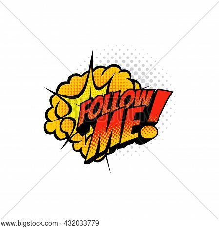 Bloggers Following Label In Pop Art Comic Retro Style Isolated Follow Me Halftone Chat Message. Vect