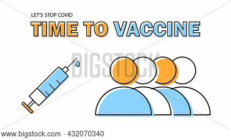 Time To Vaccinate. Immunization. Fighting Covid-19. Vector Illustration