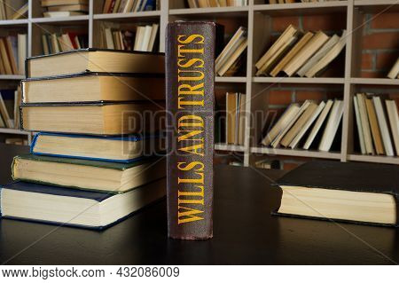Law Book About Wills And Trusts On The Desk.
