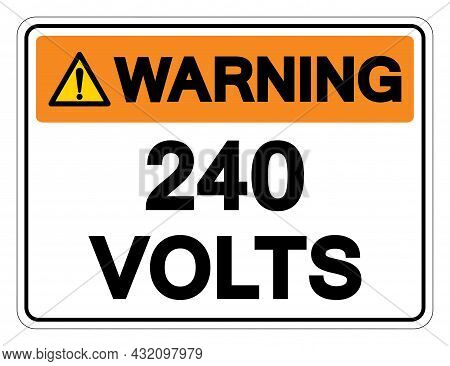 Warning 240 Volts Symbol Sign,vector Illustration, Isolate On White Background Label. Eps10
