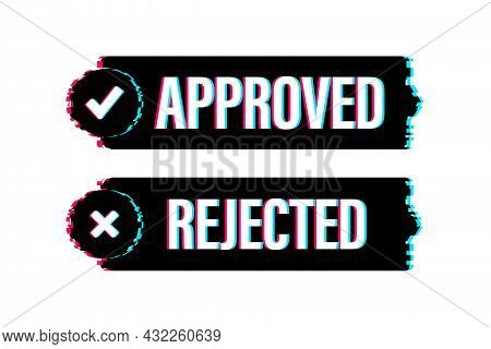 Approved And Rejected Label Sticker Icon. Glitch Icon. Vector Stock Illustration.
