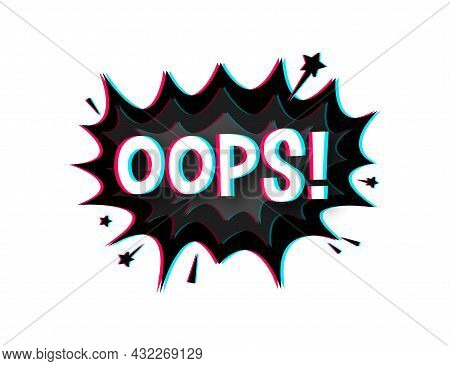 Comic Speech Bubbles With Text Oops. Glitch Icon. Symbol, Sticker Tag, Special Offer Label, Advertis