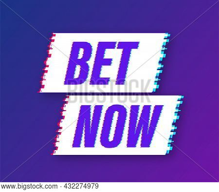 Bet Now. Flat Web Banner With Glitch Bet Now For Mobile App Design. Vector Stock Illustration.