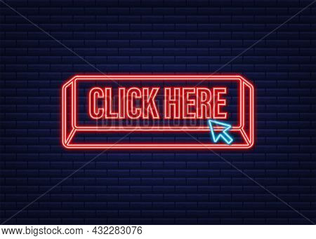 Click Here Button With Hand Pointer Clicking. Neon Icon. Vector Stock Illustration.