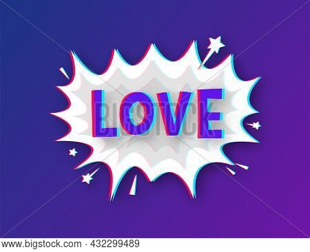 Comic Speech Bubbles With Text Love. Glitch Icon. Symbol, Sticker Tag, Special Offer Label, Advertis